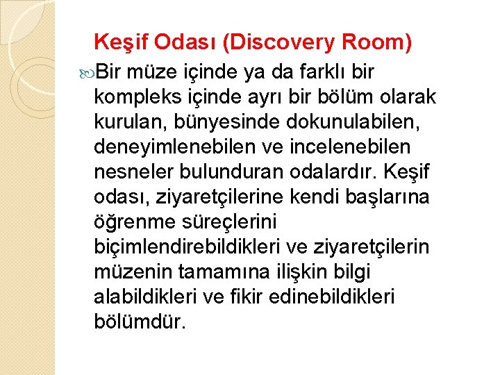 Keşif Odası (Discovery Room) Bir müze içinde ya da farklı bir kompleks içinde ayrı