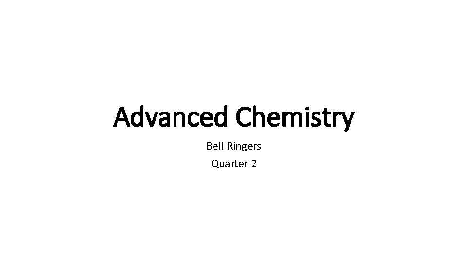 Advanced Chemistry Bell Ringers Quarter 2 