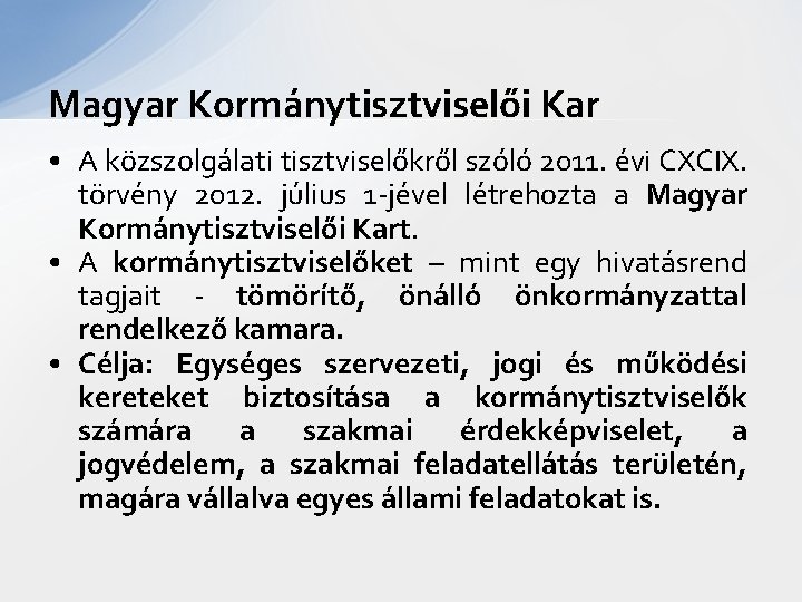 Magyar Kormánytisztviselői Kar • A közszolgálati tisztviselőkről szóló 2011. évi CXCIX. törvény 2012. július
