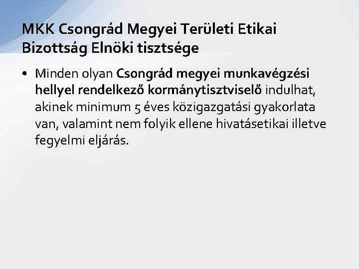 MKK Csongrád Megyei Területi Etikai Bizottság Elnöki tisztsége • Minden olyan Csongrád megyei munkavégzési