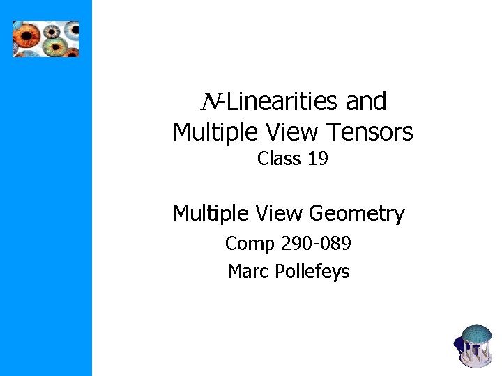 N-Linearities and Multiple View Tensors Class 19 Multiple View Geometry Comp 290 -089 Marc