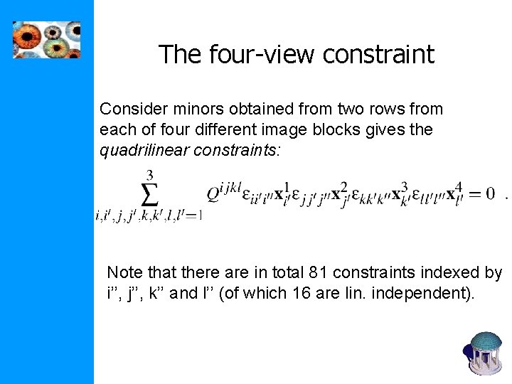 The four-view constraint Consider minors obtained from two rows from each of four different