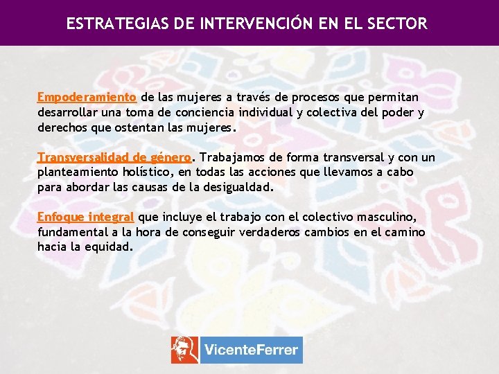 ESTRATEGIAS DE INTERVENCIÓN EN EL SECTOR Empoderamiento de las mujeres a través de procesos ESTRATEGIAS DE INTERVENCIÓN EN EL SECTOR Empoderamiento de las mujeres a través de procesos