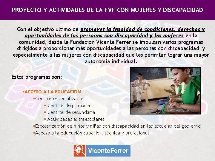 PROYECTO Y ACTIVIDADES DE LA FVF CON MUJERES Y DISCAPACIDAD Con el objetivo último PROYECTO Y ACTIVIDADES DE LA FVF CON MUJERES Y DISCAPACIDAD Con el objetivo último