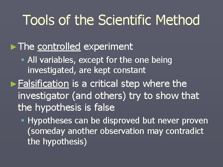 Tools of the Scientific Method ► The controlled experiment § All variables, except for