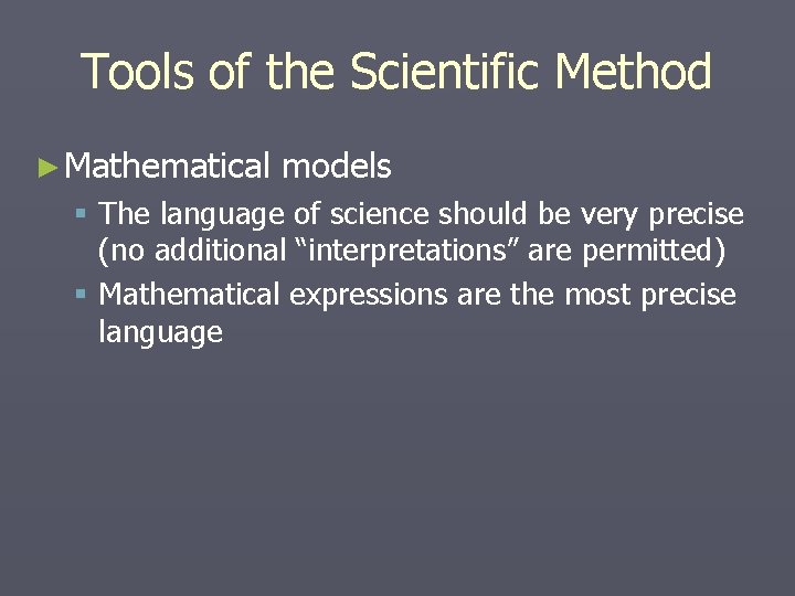Tools of the Scientific Method ► Mathematical models § The language of science should