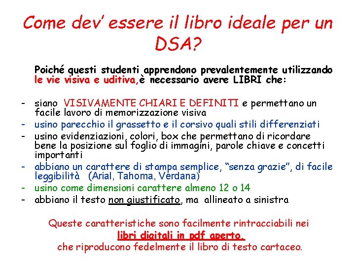 Come dev’ essere il libro ideale per un DSA? Poiché questi studenti apprendono prevalentemente