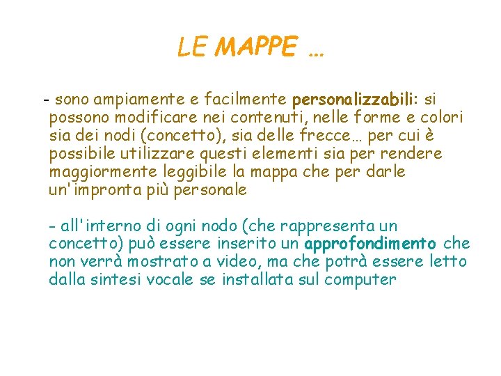 LE MAPPE … - sono ampiamente e facilmente personalizzabili: si possono modificare nei contenuti,