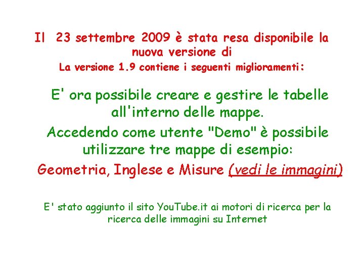 Il 23 settembre 2009 è stata resa disponibile la nuova versione di La versione