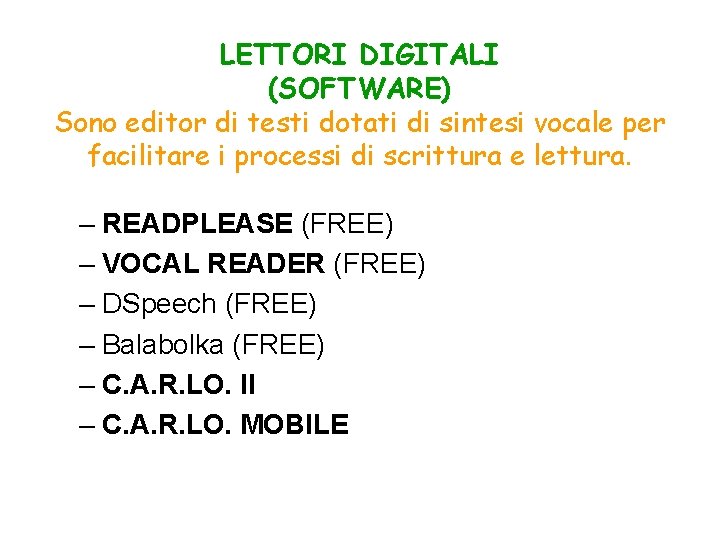 LETTORI DIGITALI (SOFTWARE) Sono editor di testi dotati di sintesi vocale per facilitare i