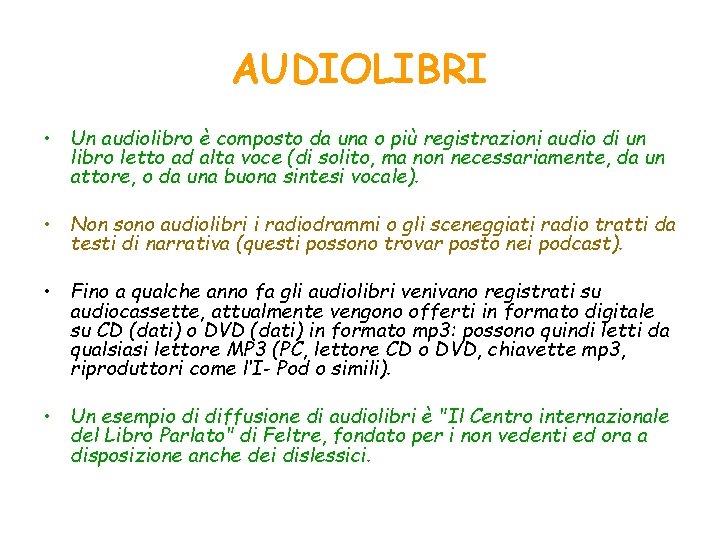 AUDIOLIBRI • Un audiolibro è composto da una o più registrazioni audio di un