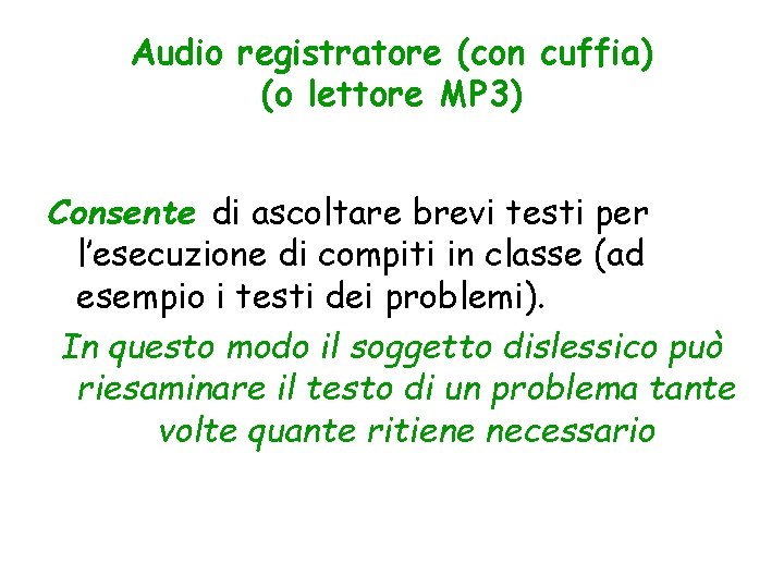 Audio registratore (con cuffia) (o lettore MP 3) Consente di ascoltare brevi testi per