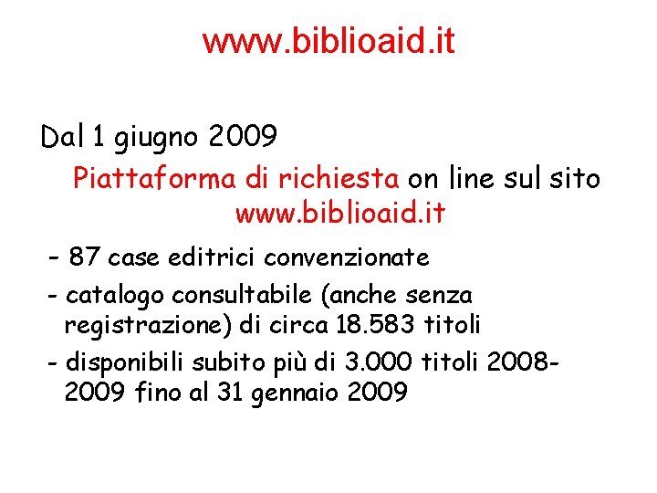 www. biblioaid. it Dal 1 giugno 2009 Piattaforma di richiesta on line sul sito