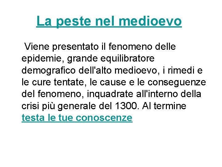 La peste nel medioevo Viene presentato il fenomeno delle epidemie, grande equilibratore demografico dell'alto