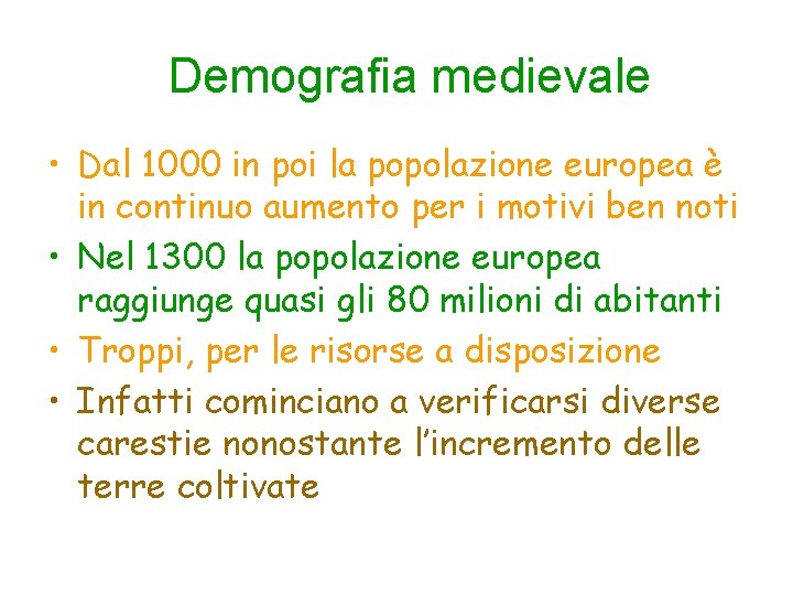 Demografia medievale • Dal 1000 in poi la popolazione europea è in continuo aumento