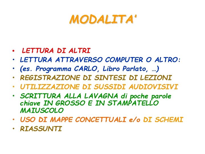 MODALITA’ LETTURA DI ALTRI LETTURA ATTRAVERSO COMPUTER O ALTRO: (es. Programma CARLO, Libro Parlato,