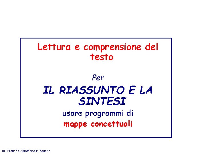 Lettura e comprensione del testo Per IL RIASSUNTO E LA SINTESI usare programmi di
