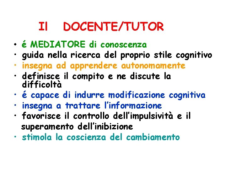 Il DOCENTE/TUTOR • é MEDIATORE di conoscenza • guida nella ricerca del proprio stile