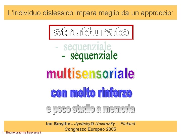 L’individuo dislessico impara meglio da un approccio: I. Buone pratiche trasversali Ian Smythe -