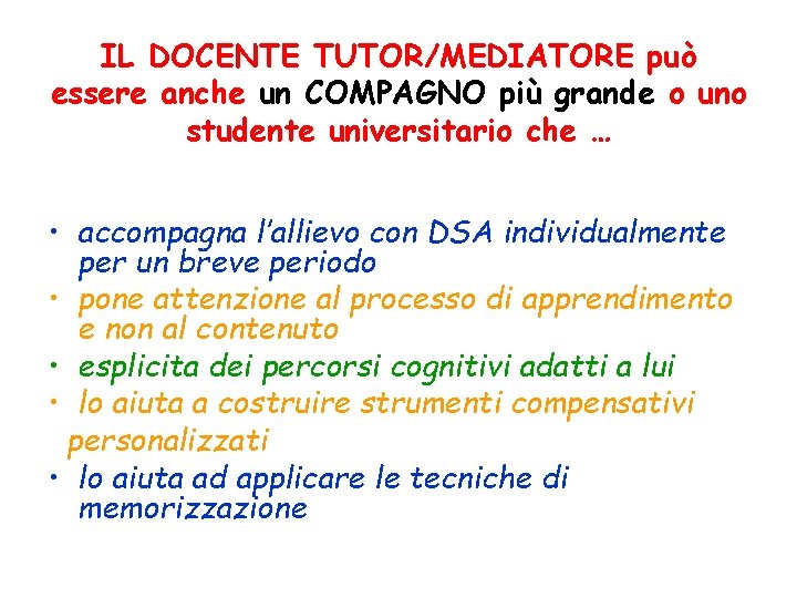 IL DOCENTE TUTOR/MEDIATORE può essere anche un COMPAGNO più grande o uno studente universitario
