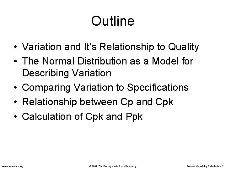 Outline • Variation and It’s Relationship to Quality • The Normal Distribution as a