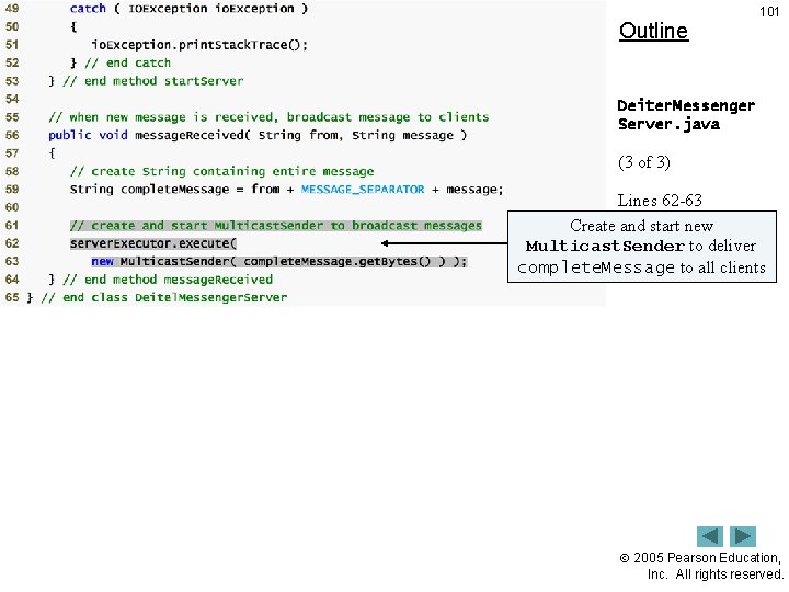 Outline 101 Deiter. Messenger Server. java (3 of 3) Lines 62 -63 Create and