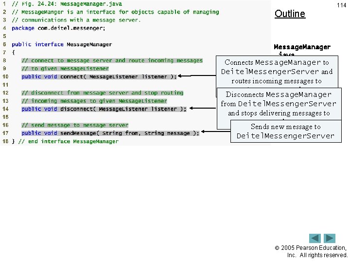 Outline 114 Message. Manager. java Connects Message. Manager to Line 10 Deitel. Messenger. Server