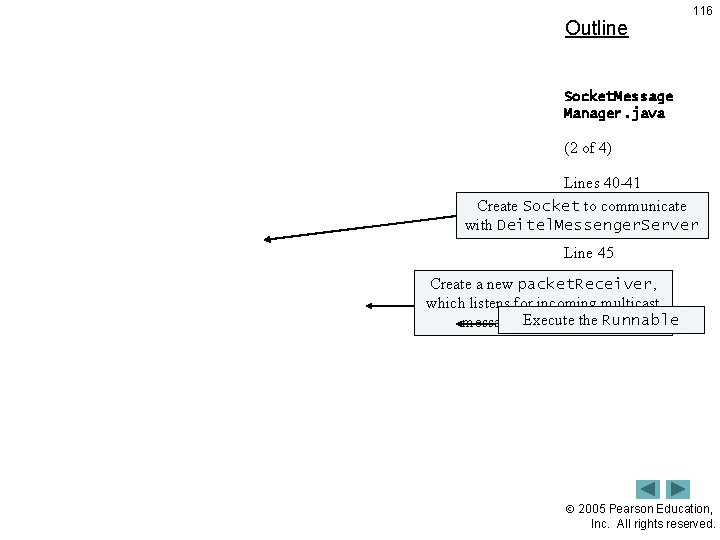 Outline 116 Socket. Message Manager. java (2 of 4) Lines 40 -41 Create Socket
