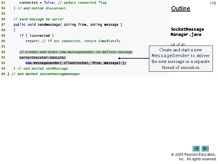 Outline 118 Socket. Message Manager. java (4 of 4) Create and start a new