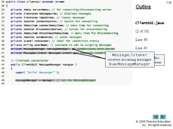 Outline 126 Client. GUI. java (2 of 10) Line 40 Line 41 Message. Listener