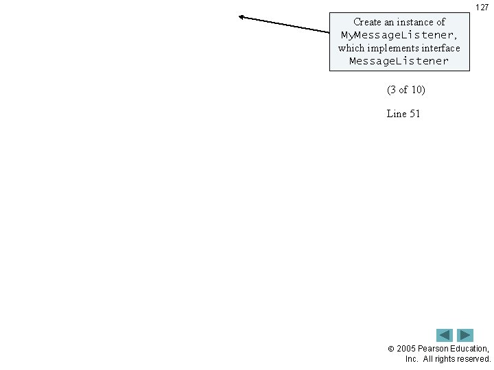 Outline Create an instance of My. Message. Listener, which implements interface Message. Listener Client.