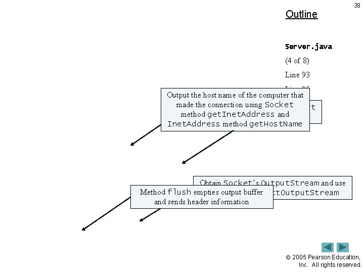 Outline 38 Server. java (4 of 8) Line 93 Line 95 Output the host