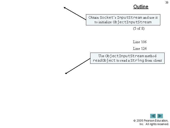 Outline 39 Obtain Socket’s Input. Stream and use it Server. java to initialize Object.