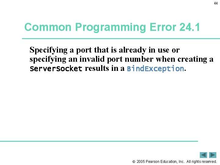 44 Common Programming Error 24. 1 Specifying a port that is already in use