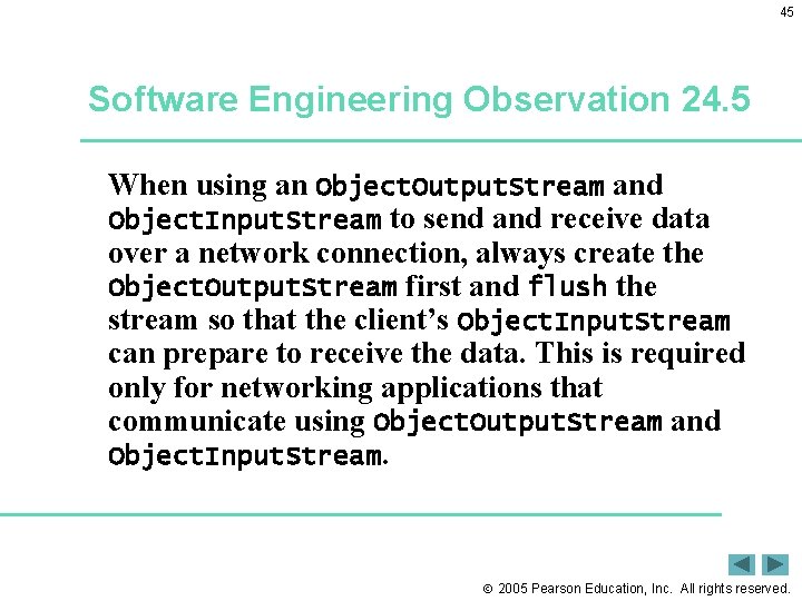 45 Software Engineering Observation 24. 5 When using an Object. Output. Stream and Object.