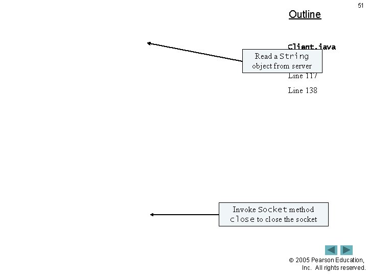 Outline 51 Client. java Read a String (5 of 7) object from server Line