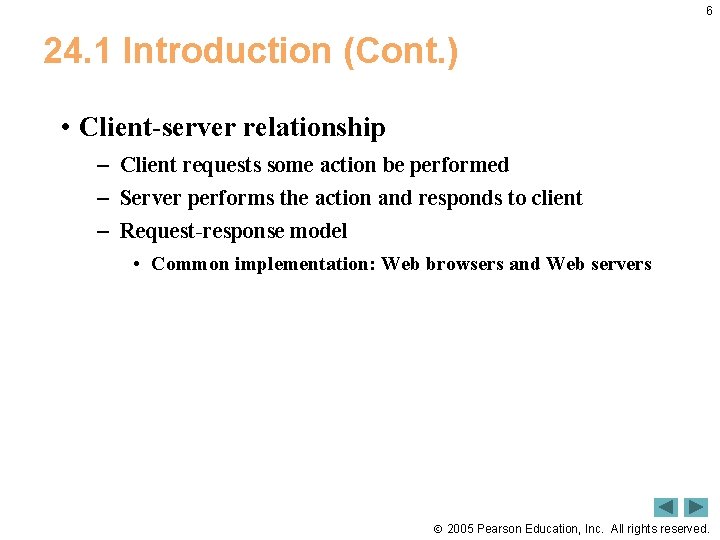 6 24. 1 Introduction (Cont. ) • Client-server relationship – Client requests some action