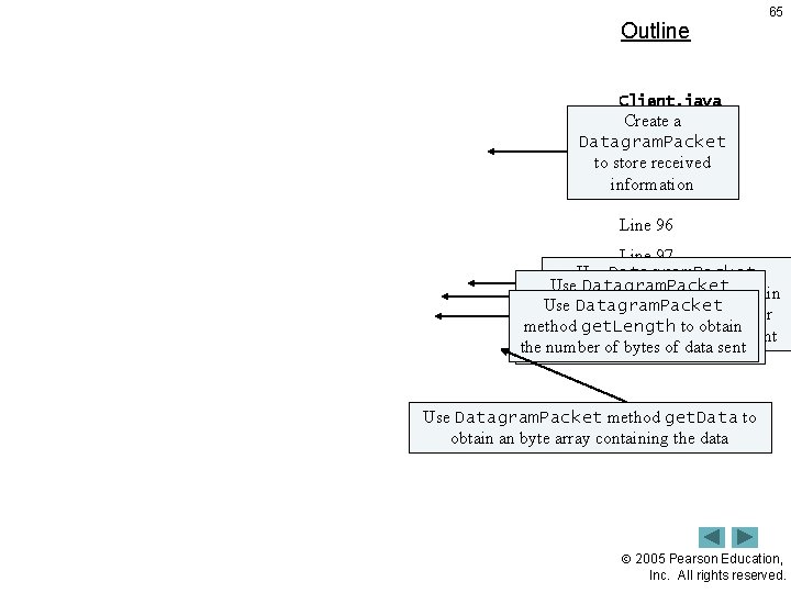 Outline 65 Client. java Create a (4 of 5) Datagram. Packet Linesreceived 88 -89