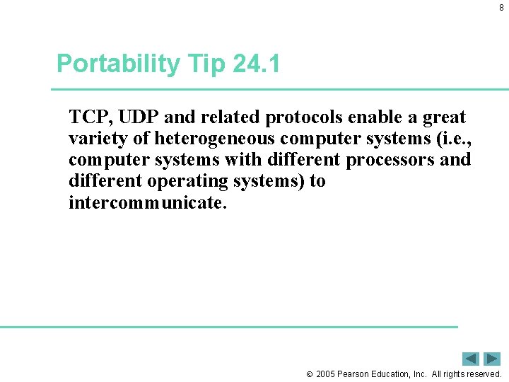 8 Portability Tip 24. 1 TCP, UDP and related protocols enable a great variety