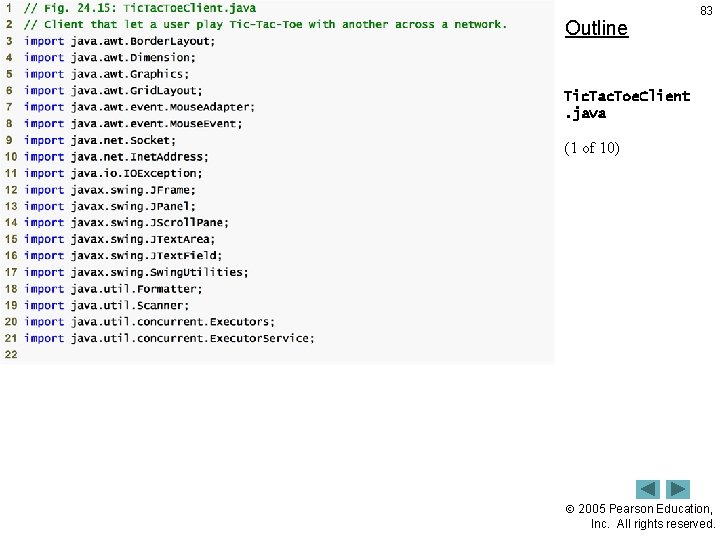 Outline 83 Tic. Tac. Toe. Client. java (1 of 10) 2005 Pearson Education, Inc.