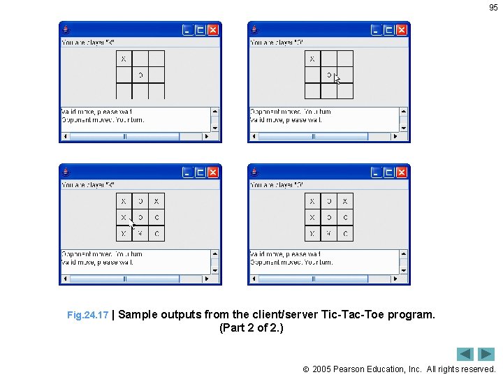 95 Fig. 24. 17 | Sample outputs from the client/server Tic-Tac-Toe program. (Part 2