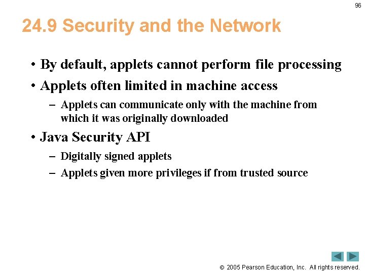 96 24. 9 Security and the Network • By default, applets cannot perform file