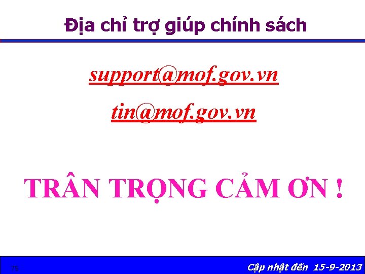 Địa chỉ trợ giúp chính sách support@mof. gov. vn tin@mof. gov. vn TR N