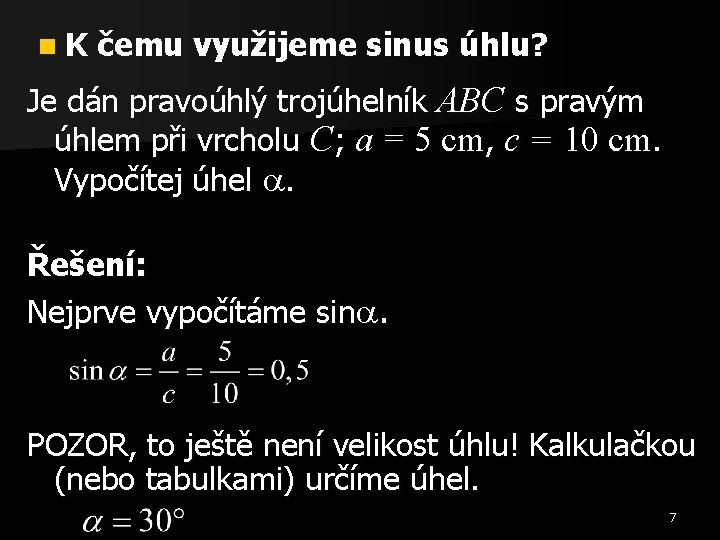 n. K čemu využijeme sinus úhlu? Je dán pravoúhlý trojúhelník ABC s pravým úhlem