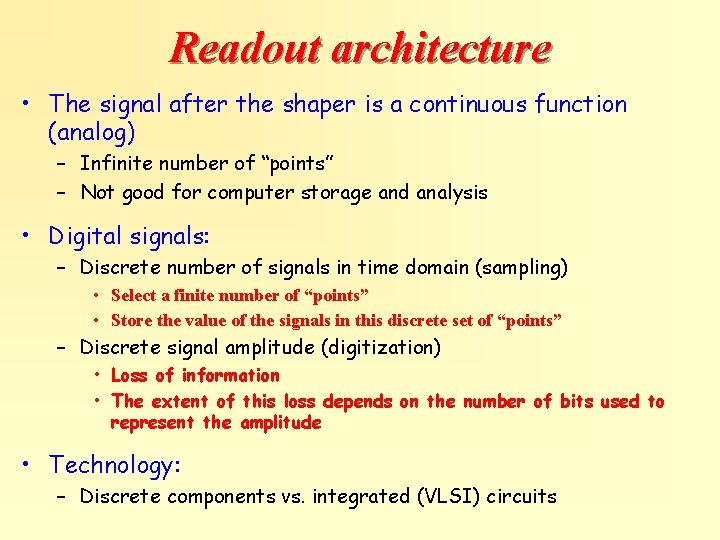 Readout architecture • The signal after the shaper is a continuous function (analog) –