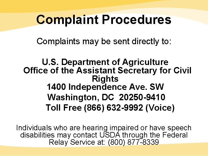 Complaint Procedures Complaints may be sent directly to: U. S. Department of Agriculture Office