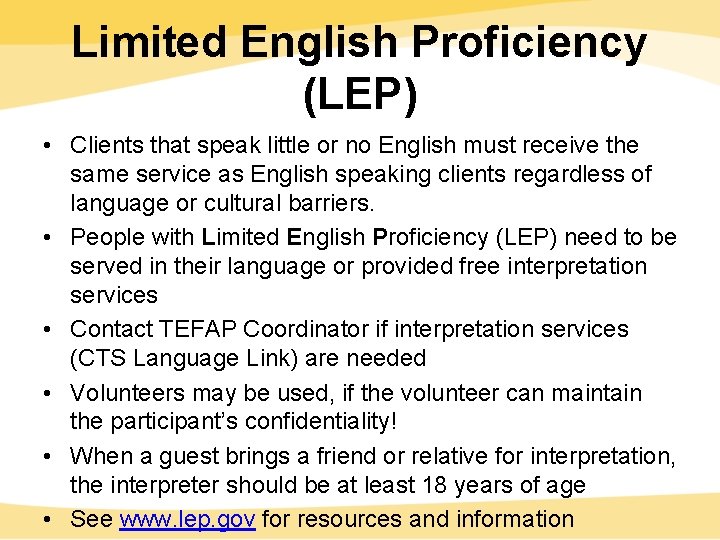 Limited English Proficiency (LEP) • Clients that speak little or no English must receive