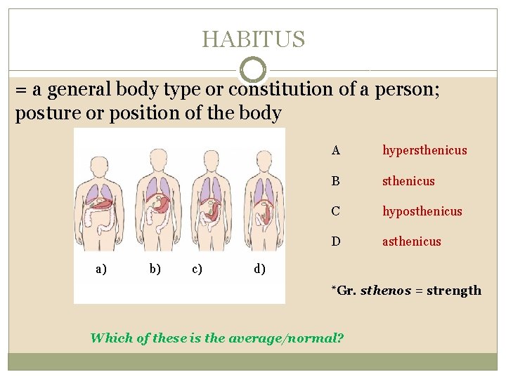 HABITUS = a general body type or constitution of a person; posture or position