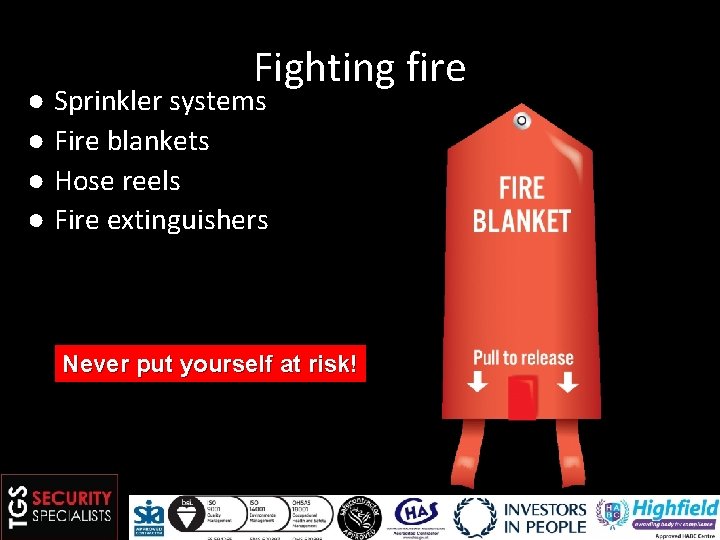 Fighting fire ● Sprinkler systems ● Fire blankets ● Hose reels ● Fire extinguishers