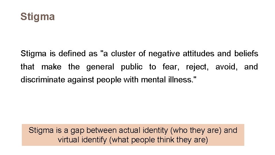 Stigma is defined as "a cluster of negative attitudes and beliefs that make the